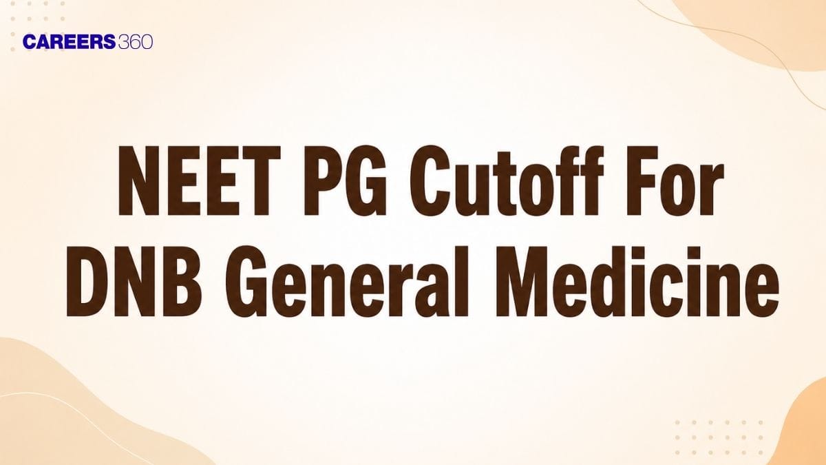 NEET PG 2026 Cutoff For DNB General Medicine:  College & Category Wise Closing Rank